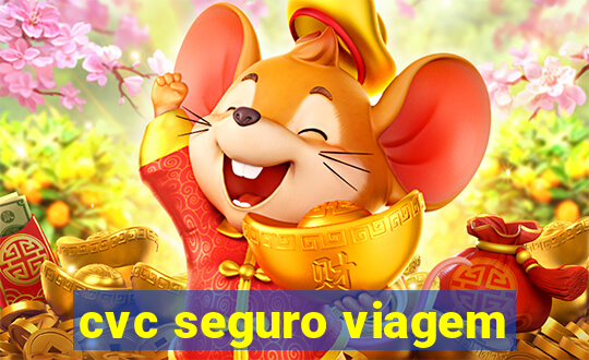 cvc seguro viagem